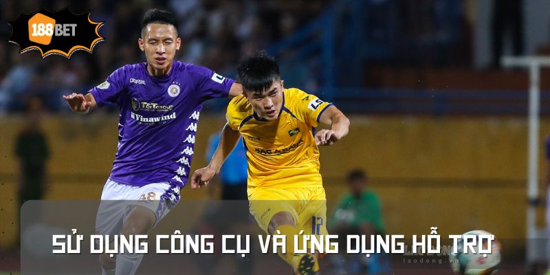 Sử Dụng Công Cụ và Ứng Dụng Hỗ Trợ