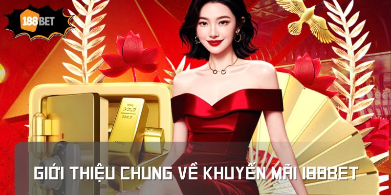 Giới thiệu chung về Khuyến mãi 188BET
